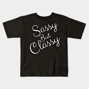 Sassy but classy - funny sayings Kids T-Shirt